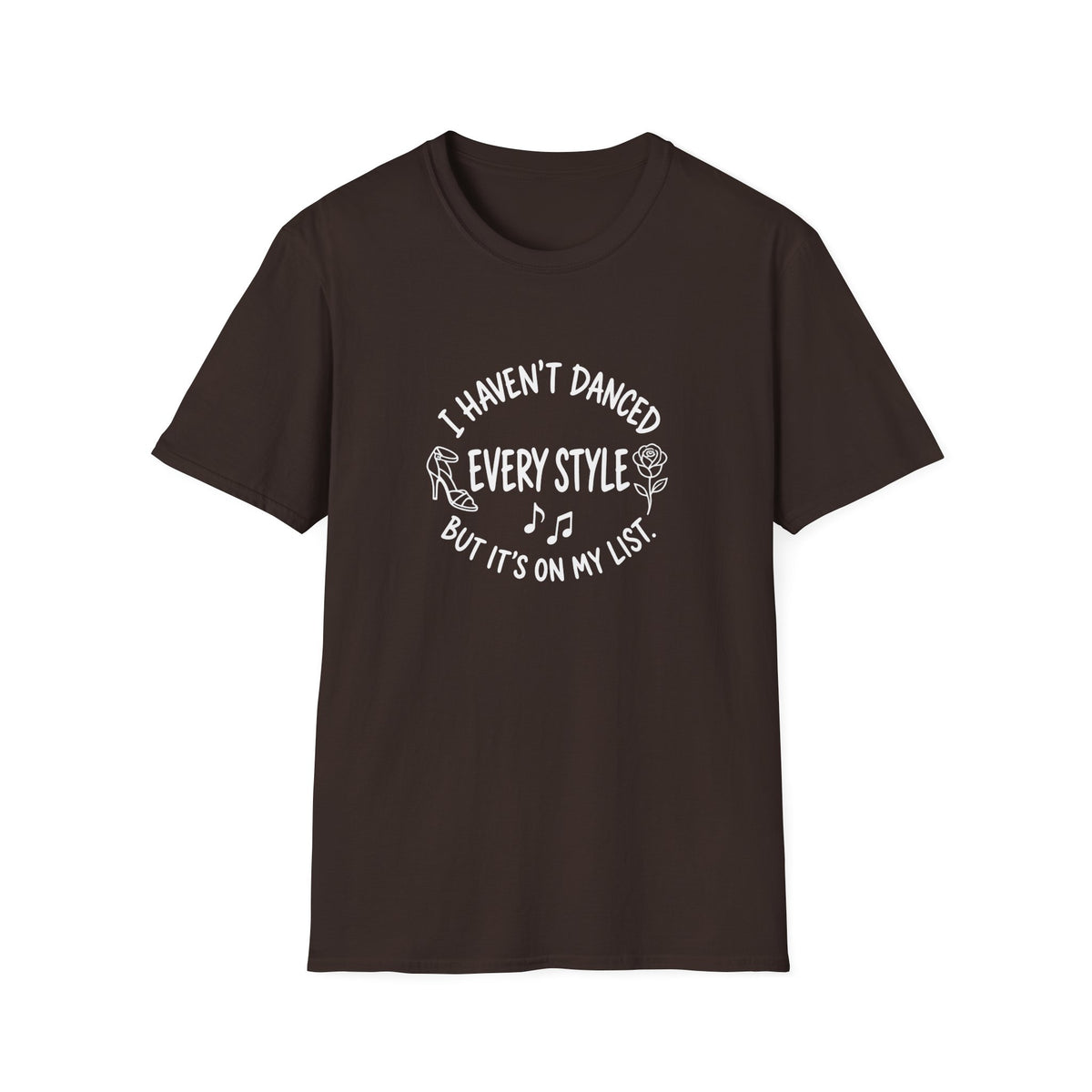 I Haven't Danced Every Style T-shirt