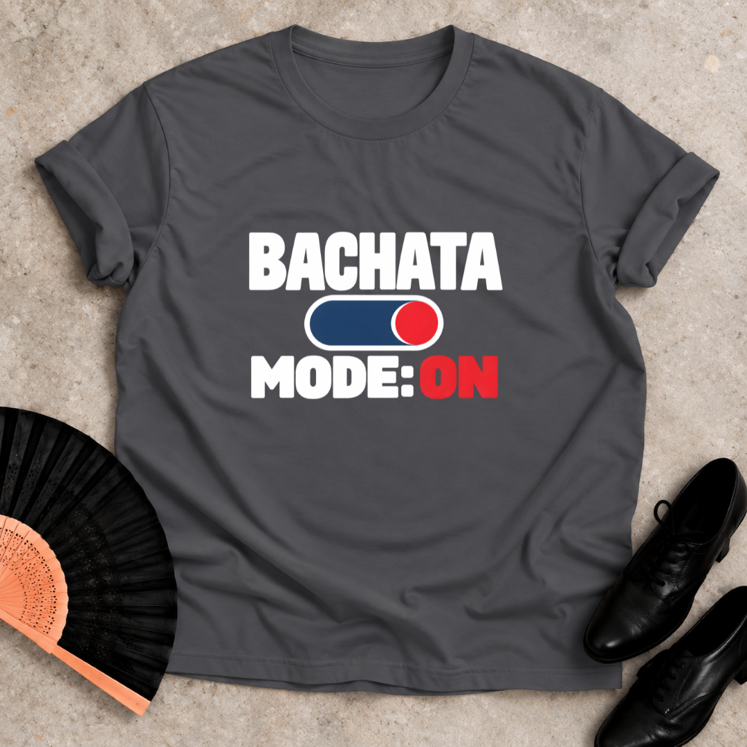 Bachata Mode On T-shirt