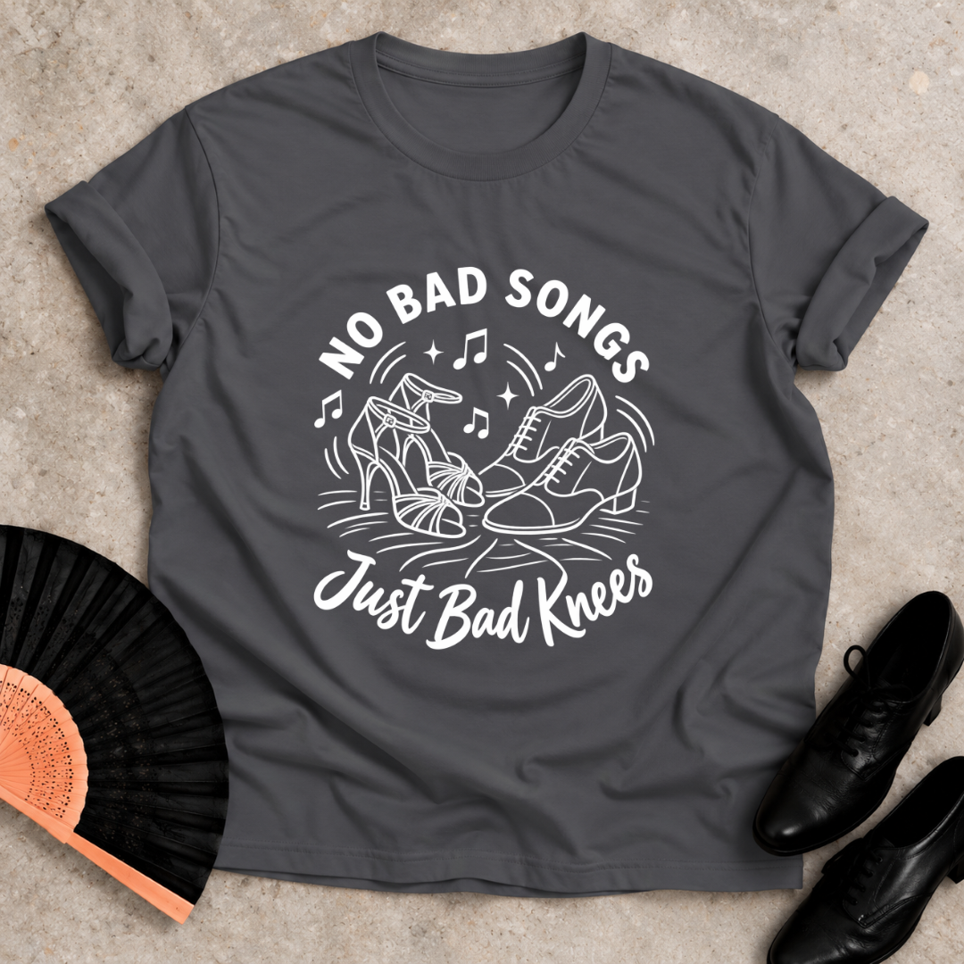 No Bad Songs Just Bad Knees T-shirt