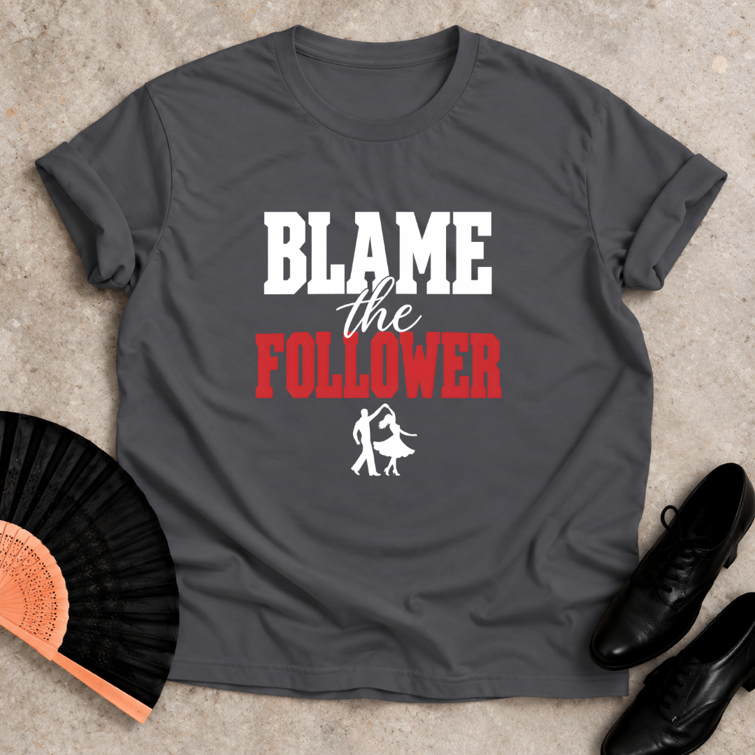 Blame The Follower T-shirt