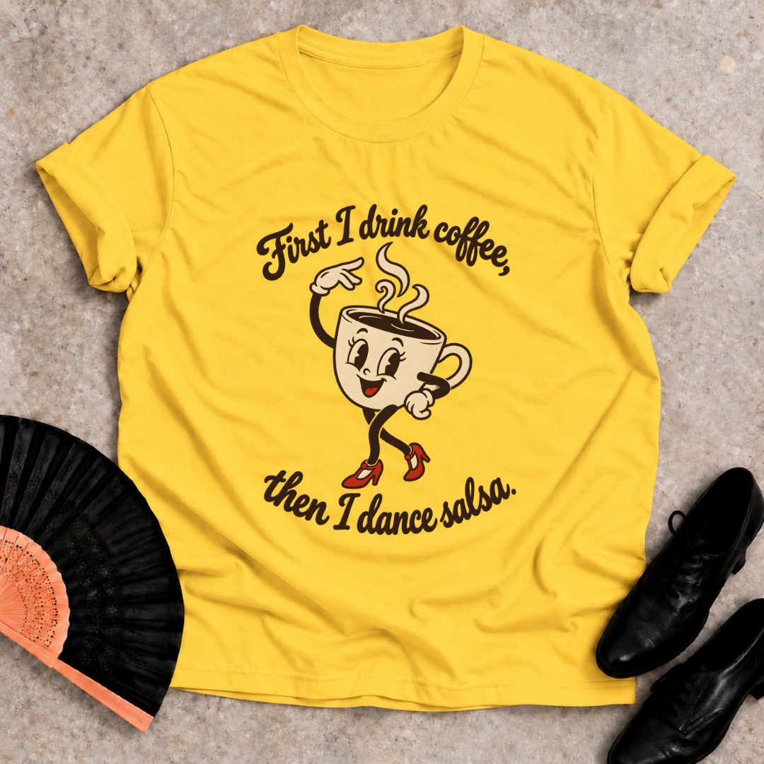 First Coffee Then Salsa T-shirt