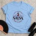 Life Is Better Dancing Salsa T-shirt